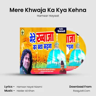 Mere Khwaja Ka Kya Kehna MP3 Song by Hamsar Hayaat Cover
