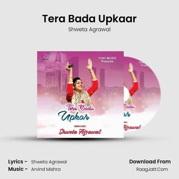 Tera Bada Upkaar MP3 Song by Shweta Agrawal Cover