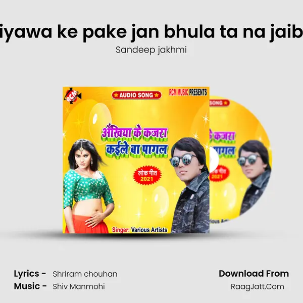 Piyawa ke pake jan bhula ta na jaibu MP3 Song by Sandeep jakhmi Cover