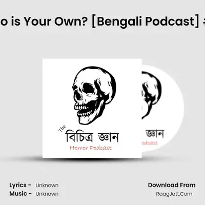 Who is Your Own? [Bengali Podcast] #12 Cover