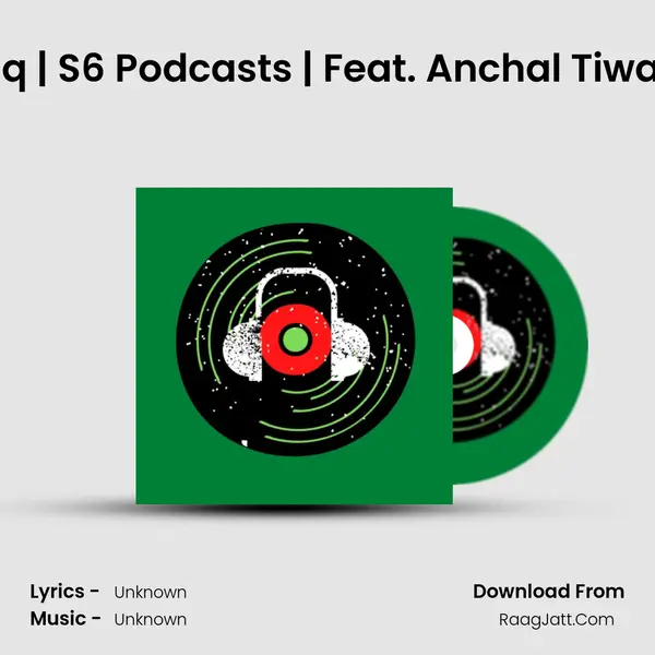 Intzaar-e-Ishq | S6 Podcasts | Feat. Anchal Tiwari| Episode 07 MP3 Song by  Cover