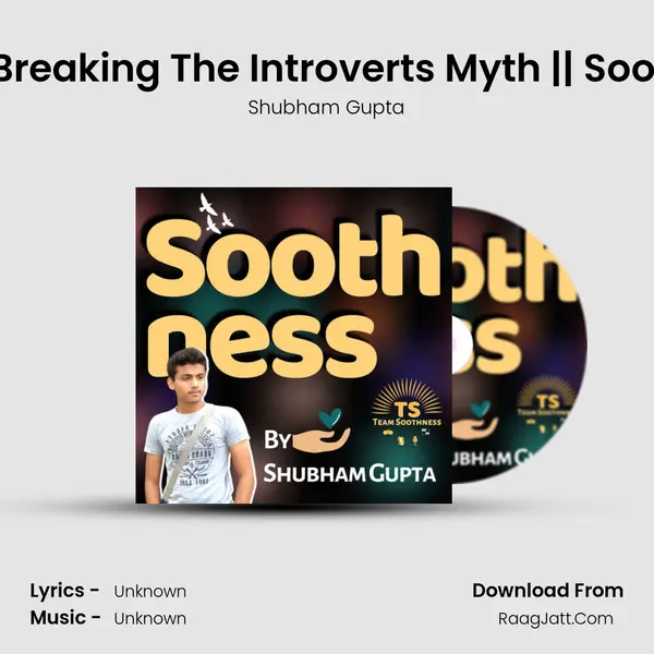 Ep 4 - Breaking The Introvert&#x27;s Myth || Soothness mp3 song