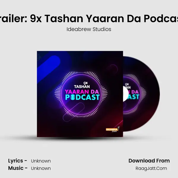 Trailer: 9x Tashan Yaaran Da Podcast MP3 Song by Ideabrew Studios Cover