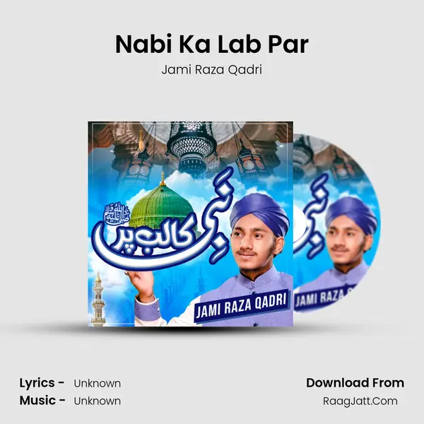 Nabi Ka Lab Par MP3 Song by Jami Raza Qadri Cover