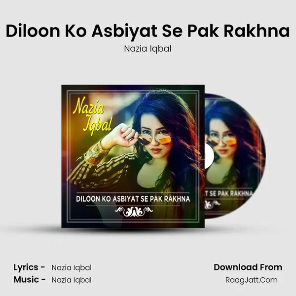 Diloon Ko Asbiyat Se Pak Rakhna - Nazia Iqbal
