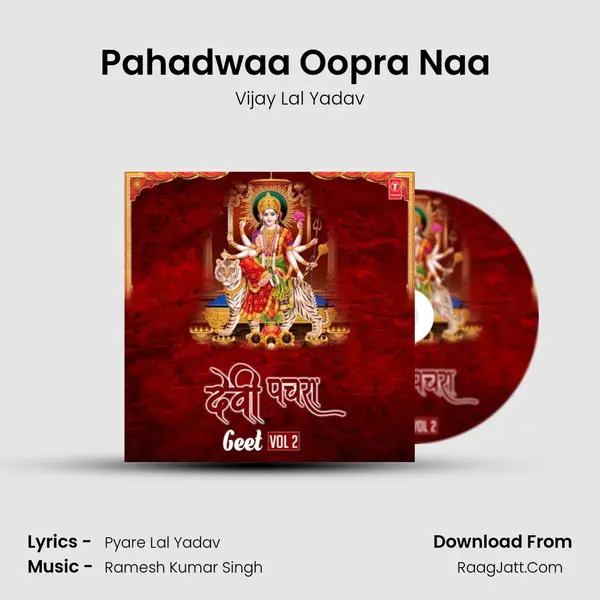 Pahadwaa Oopra Naa (From 