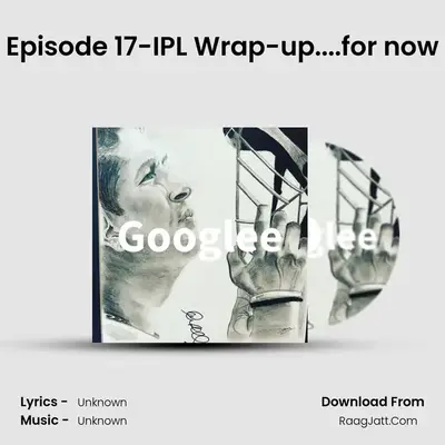 Episode 17-IPL Wrap-up....for now MP3 Song by  Cover