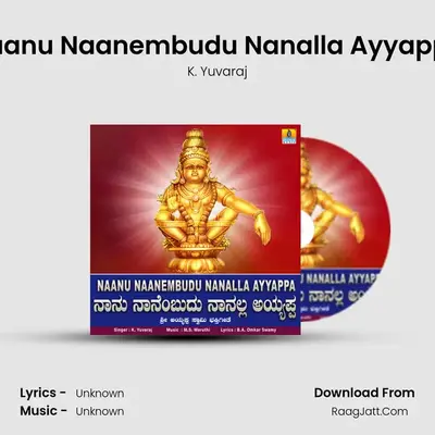 Naanu Naanembudu Nanalla Ayyappa - Single - K. Yuvaraj