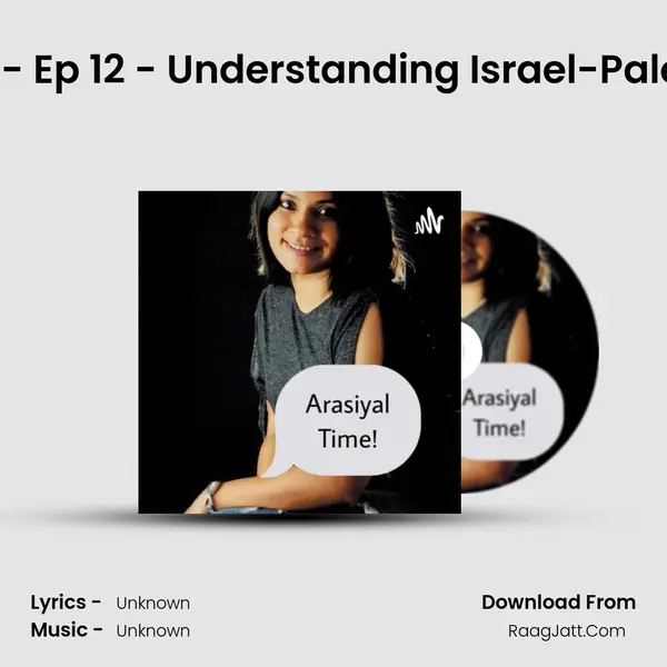 Arasiyal Time - Ep 12 - Understanding Israel-Palestine Conflict MP3 Song by  Cover