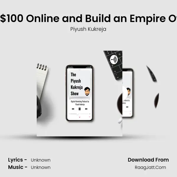 How to Make Your First $100 Online and Build an Empire Of Micro Niche Blogs Ft.O MP3 Song by Piyush Kukreja Cover