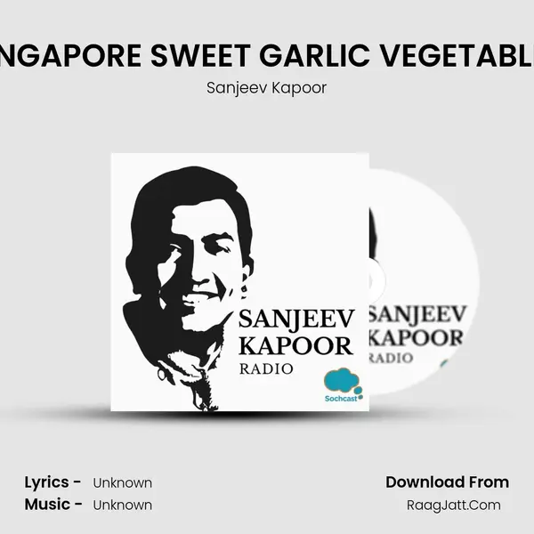 SINGAPORE SWEET GARLIC VEGETABLES MP3 Song by Sanjeev Kapoor Cover