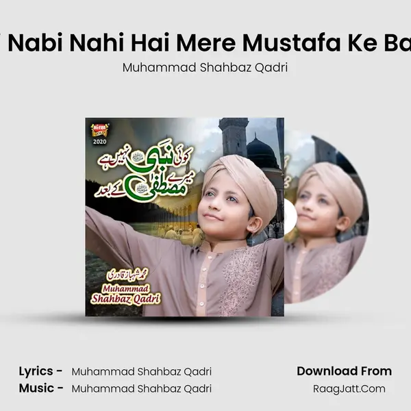 Koi Nabi Nahi Hai Mere Mustafa Ke Baad mp3 song