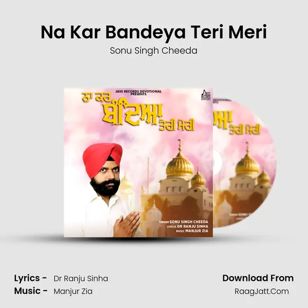 Na Kar Bandeya Teri Meri - Sonu Singh Cheeda