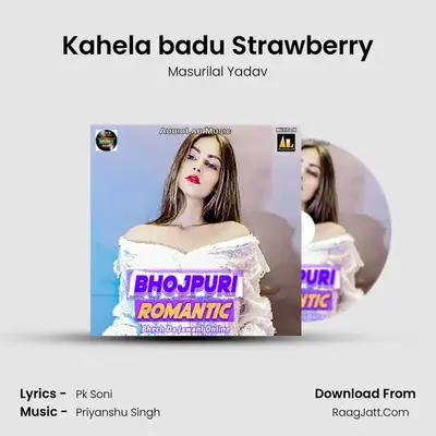 Kahela badu Strawberry MP3 Song by Masurilal Yadav Cover