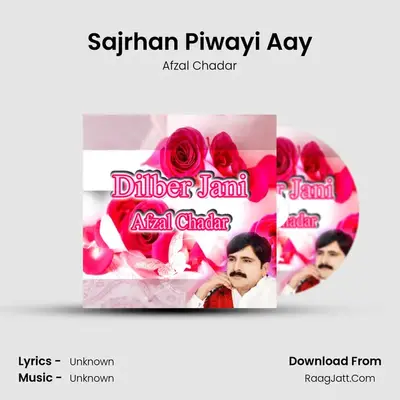 Sajrhan Piwayi Aay MP3 Song by Afzal Chadar Cover