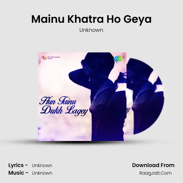 Mainu Khatra Ho Geya MP3 Song by Unknown Cover