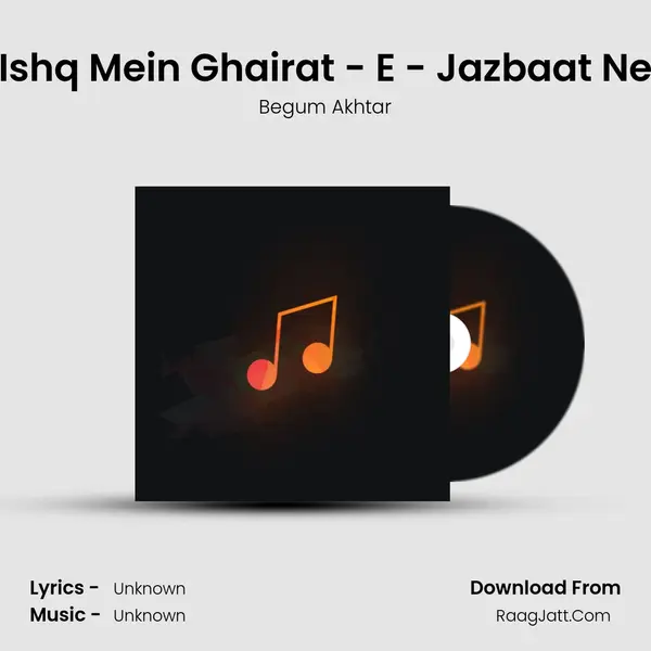 Ishq Mein Ghairat - E - Jazbaat Ne MP3 Song by Begum Akhtar Cover