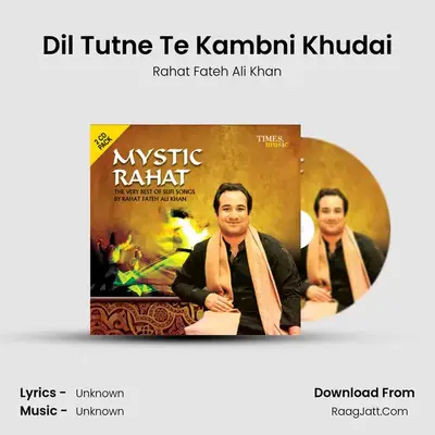 Dil Tutne Te Kambni Khudai MP3 Song by Rahat Fateh Ali Khan Cover