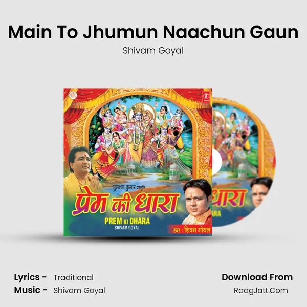 Main To Jhumun Naachun Gaun MP3 Song by Shivam Goyal Cover