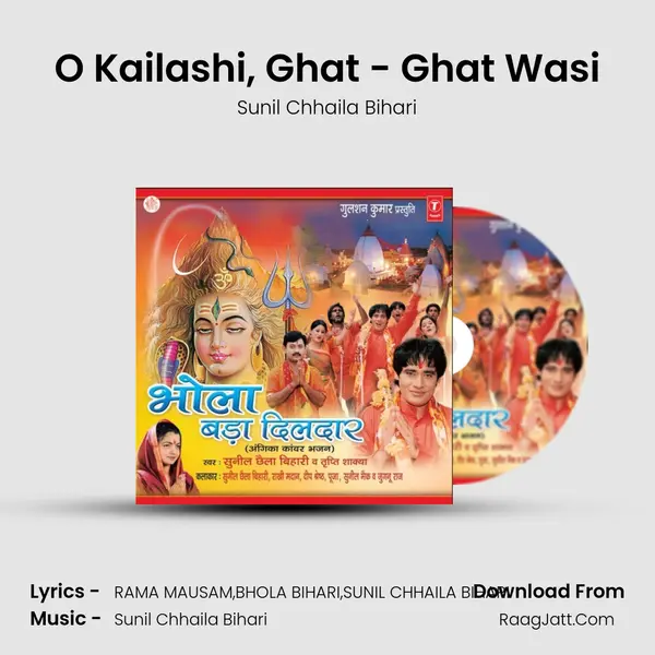 O Kailashi, Ghat - Ghat Wasi MP3 Song by Sunil Chhaila Bihari Cover