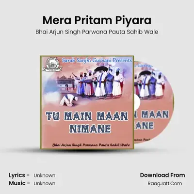 Mera Pritam Piyara MP3 Song by Bhai Arjun Singh Parwana Pauta Sahib Wale Cover