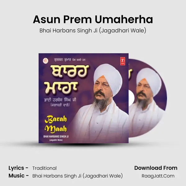 Asun Prem Umaherha MP3 Song by Bhai Harbans Singh Ji (Jagadhari Wale) Cover