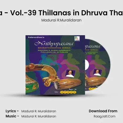 Nrithyopasana - Vol.-39 Thillanas in Dhruva Thaalam - Jathi-1 MP3 Song by Madurai R.Muralidaran Cover