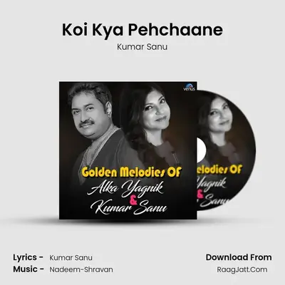 Koi Kya Pehchaane MP3 Song by Kumar Sanu Cover