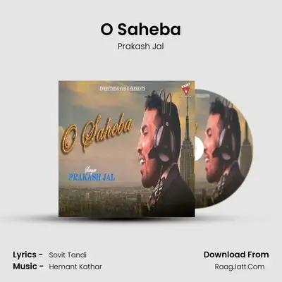 O Saheba - Prakash Jal