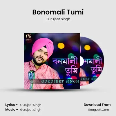 Bonomali Tumi MP3 Song by Gurujeet Singh Cover