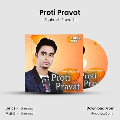 Proti Pravat - Single - Shahrukh Prayash