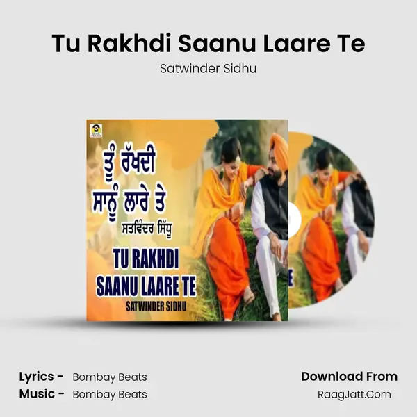 Tu Rakhdi Saanu Laare Te - Satwinder Sidhu