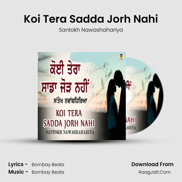 Koi Tera Sadda Jorh Nahi - Santokh Nawashahariya