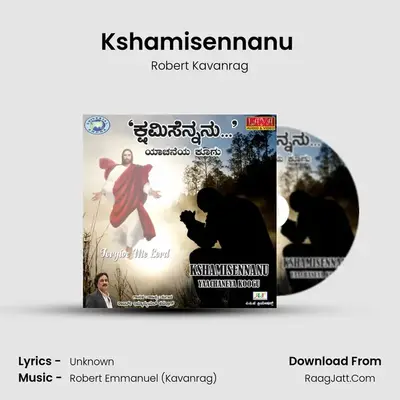 Kshamisennanu (Yaachaneya Koogu) - Single - Robert Kavanrag
