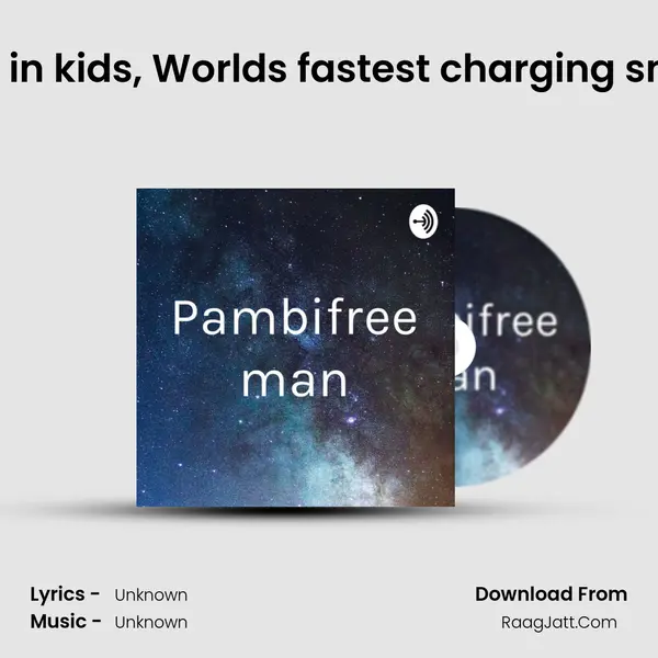 Impact of technology in kids, World's fastest charging smartphone and more. MP3 Song by  Cover