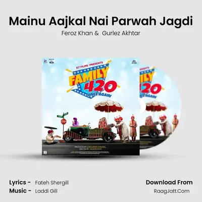 Mainu Aajkal Nai Parwah Jagdi MP3 Song by Feroz Khan Cover