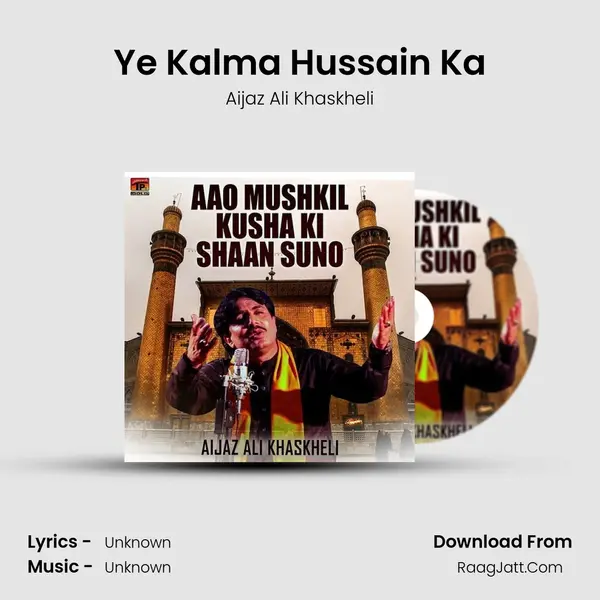Ye Kalma Hussain Ka MP3 Song by Aijaz Ali Khaskheli Cover