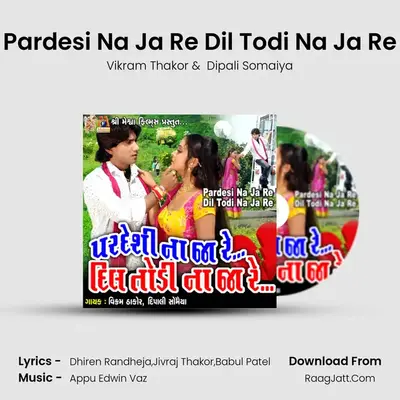 Pardesi Na Ja Re Dil Todi Na Ja Re mp3 song