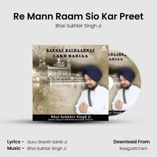 Re Mann Raam Sio Kar Preet MP3 Song by Bhai Sukhbir Singh Ji Cover