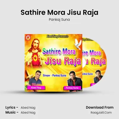 Sathire Mora Jisu Raja - Pankaj Suna