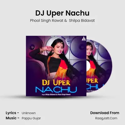 DJ Uper Nachu MP3 Song by Phool Singh Rawat Cover