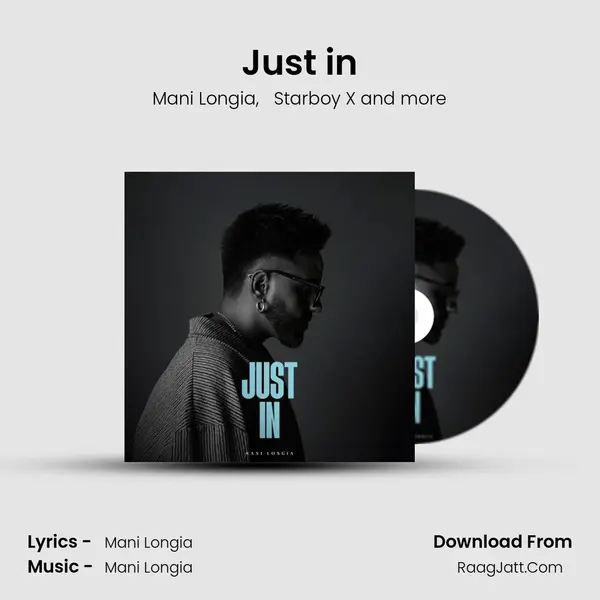 Just in MP3 Song by Mani Longia Cover