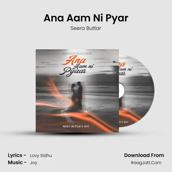 Ana Aam Ni Pyar - Seera Buttar