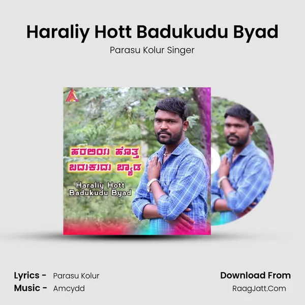 Haraliy Hott Badukudu Byad - Parasu Kolur Singer
