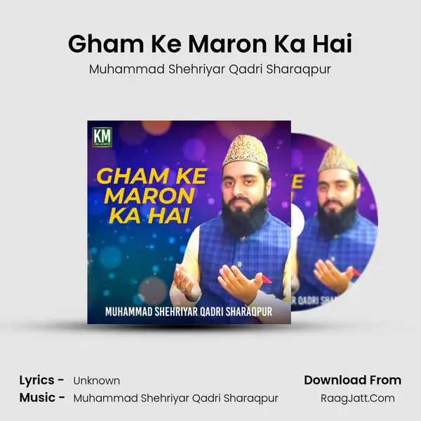 Gham Ke Maron Ka Hai - Single - Muhammad Shehriyar Qadri Sharaqpur