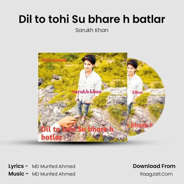 Dil to tohi Su bhare h batlar - Sarukh Khan