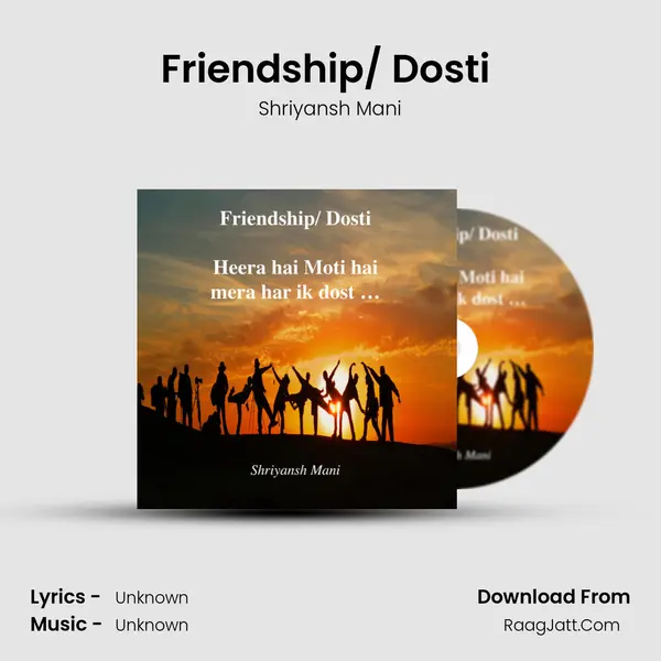 Friendship/ Dosti (Heera Hai Moti Hai, Mera Har Ik Dost...) MP3 Song by Shriyansh Mani Cover