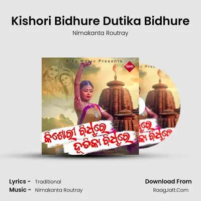 Kishori Bidhure Dutika Bidhure MP3 Song by Nimakanta Routray Cover
