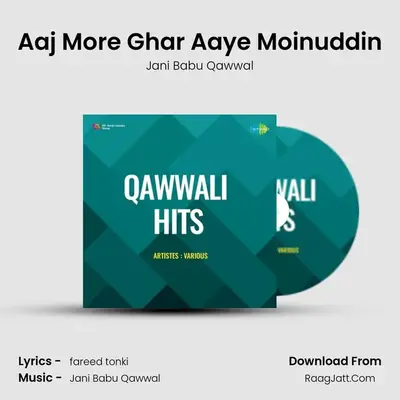 Aaj More Ghar Aaye Moinuddin MP3 Song by Jani Babu Qawwal Cover