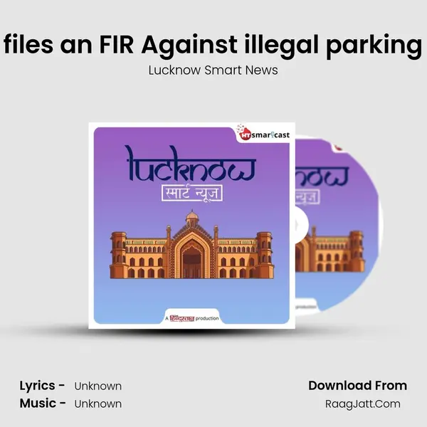 Nagar Nigam files an FIR Against illegal parking at Gol Market Cover